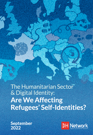 The Humanitarian Sector & Digital Identity: Are We Affecting Refugee’s Self-Identities?