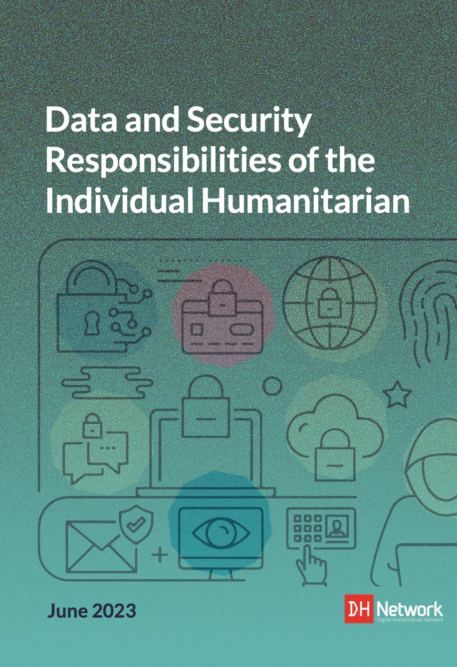 Data and Security Responsibilities of the Individual Humanitarian - June 2023